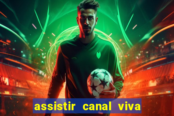 assistir canal viva online gratis